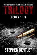 The Detective Matt Deal Thrillers Trilogy: Books 1 - 3