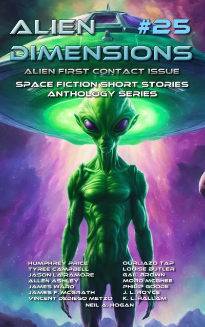 Alien Dimensions #25 Alien First Contact Issue: Space Fiction Short Stories Anthology Series