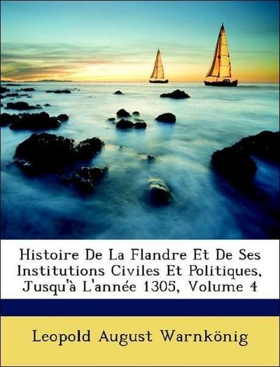 Warnkönig, L: Histoire De La Flandre Et De Ses Institutions