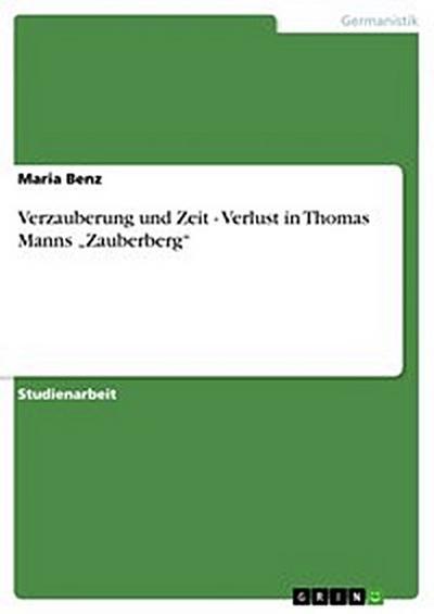 Verzauberung und Zeit - Verlust in Thomas Manns „Zauberberg“