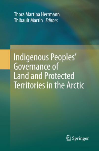 Indigenous Peoples’ Governance of Land and Protected Territories in the Arctic