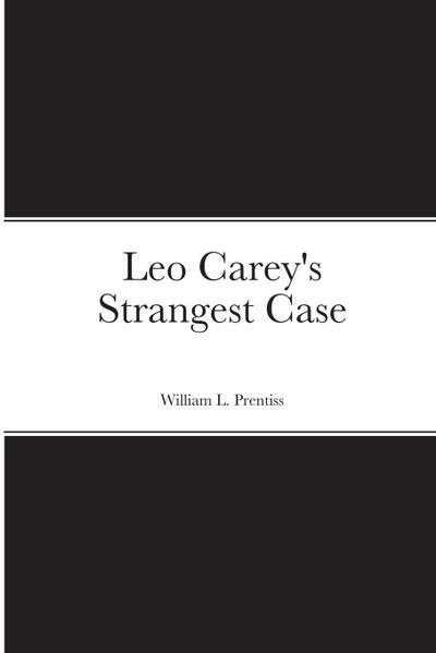 Leo Carey’s Strangest Case