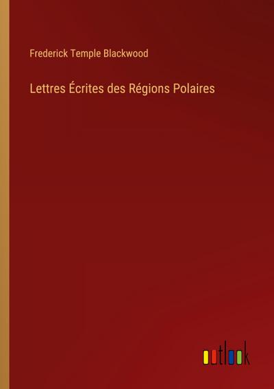 Lettres Écrites des Régions Polaires