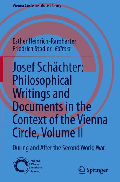 Josef Schächter: Philosophical Writings and Documents in the Context of the Vienna Circle: Volume II