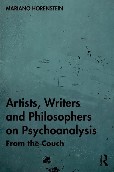 Artists, Writers and Philosophers on Psychoanalysis