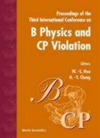 B Physics & Cp Violation ’99, 3rd Intl Conf