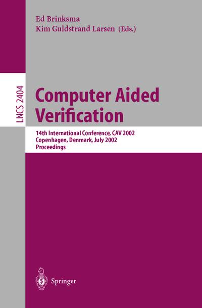 Computer Aided Verification: 14th International Conference, CAV 2002 Copenhagen, Denmark, July 27-31, 2002 Proceedings (Lecture Notes in Computer Science)