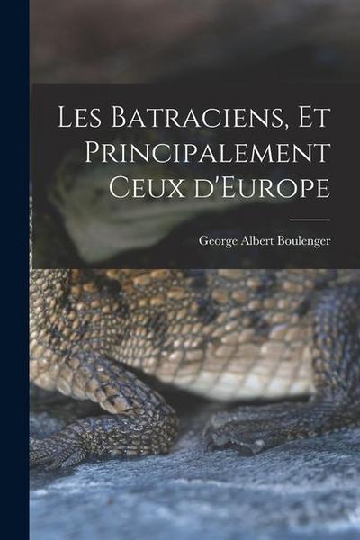 Les Batraciens, et Principalement ceux d’Europe