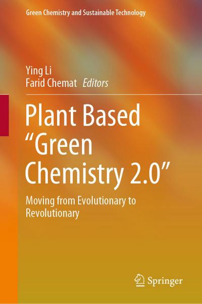 Plant Based "Green Chemistry 2.0"