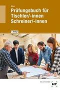 Prüfungsbuch für Tischler/-innen Schreiner/-innen