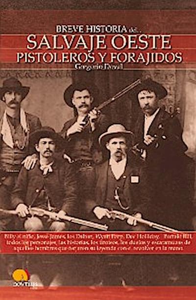 Breve Historia del Salvaje oeste. Pistoleros y forajidos