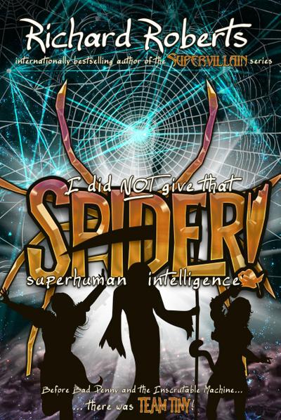 I Did Not Give That Spider Superhuman Intelligence!