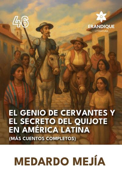 El genio de Cervantes y el secreto del Quijote en América Latina (Más cuentos completos)
