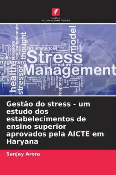 Gestão do stress - um estudo dos estabelecimentos de ensino superior aprovados pela AICTE em Haryana