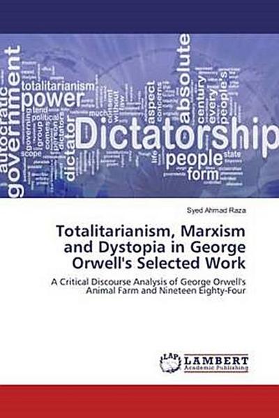Totalitarianism, Marxism and Dystopia in George Orwell’s Selected Work