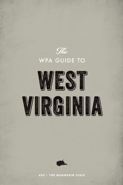 The WPA Guide to West Virginia