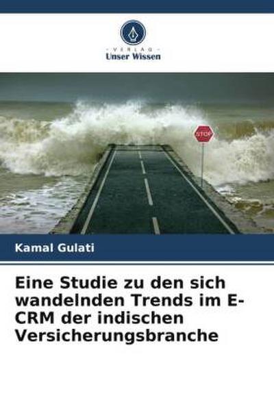 Eine Studie zu den sich wandelnden Trends im E-CRM der indischen Versicherungsbranche