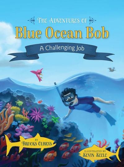 The Adventures of Blue Ocean Bob: A Challenging Job