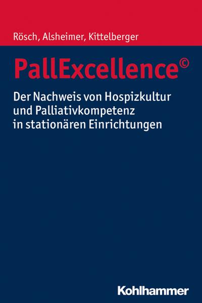PallExcellence©: Der Nachweis von Hospizkultur und Palliativkompetenz in stationären Einrichtungen