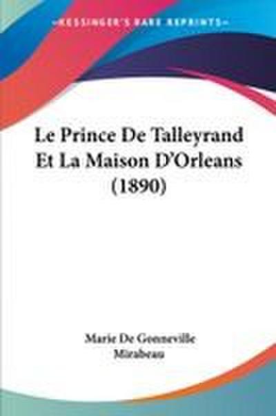 Le Prince De Talleyrand Et La Maison D’Orleans (1890)