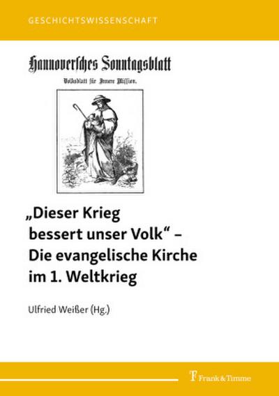"Dieser Krieg bessert unser Volk" - Die evangelische Kirche im 1. Weltkrieg
