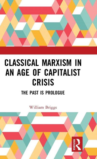 Classical Marxism in an Age of Capitalist Crisis