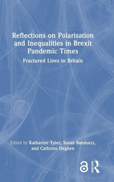 Reflections on Polarisation and Inequalities in Brexit Pandemic Times