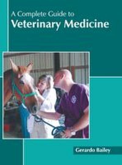 A Complete Guide to Veterinary Medicine