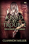 Kissed by Trouble - Der Schatz von Akkad