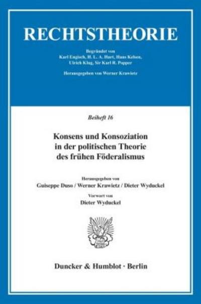 Konsens und Konsoziation in der politischen Theorie des frühen Föderalismus.