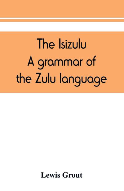 The Isizulu. A grammar of the Zulu language