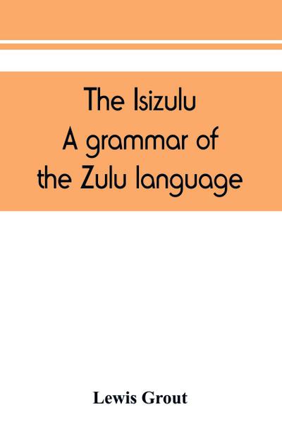 The Isizulu. A grammar of the Zulu language