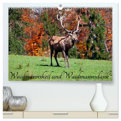 Waidmannsheil und Waidmannsdank (hochwertiger Premium Wandkalender 2024 DIN A2 quer), Kunstdruck in Hochglanz
