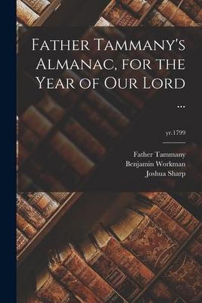 Father Tammany’s Almanac, for the Year of Our Lord ...; yr.1799