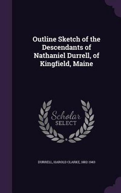 Outline Sketch of the Descendants of Nathaniel Durrell, of Kingfield, Maine