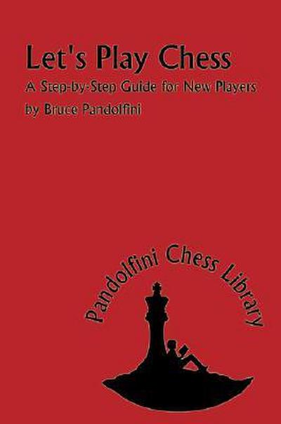 Let’s Play Chess: A Step-By-Step Guide for New Players