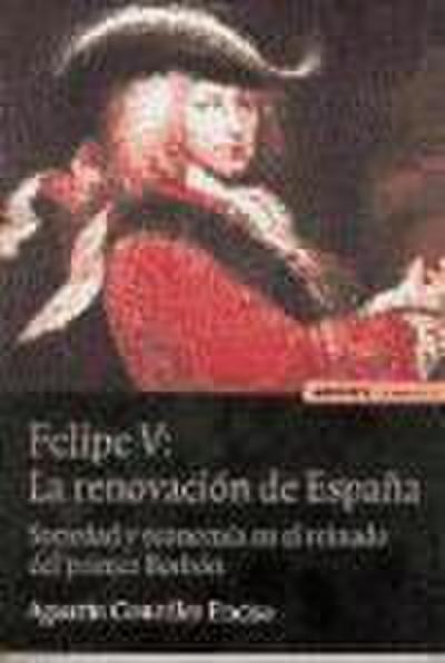 Felipe V : la renovación de España