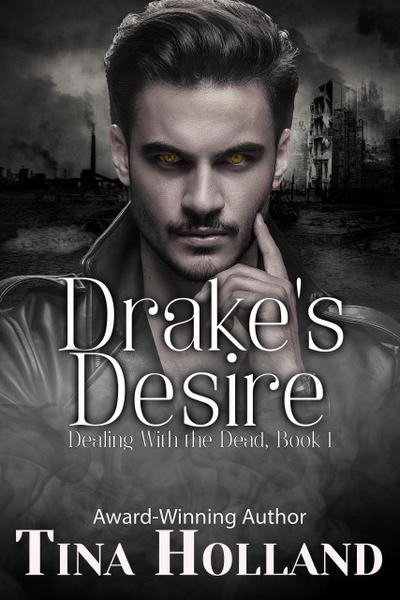 Drake’s Desire (Dealing with the Dead, #1)