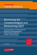 Praktiker-Handbuch Bewertung des Grundvermögens und Besteuerung 2025
