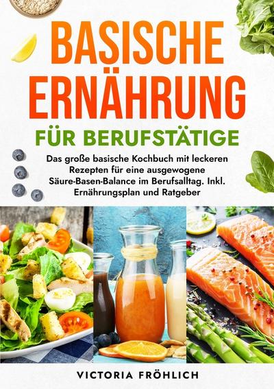 Basische Ernährung für Berufstätige