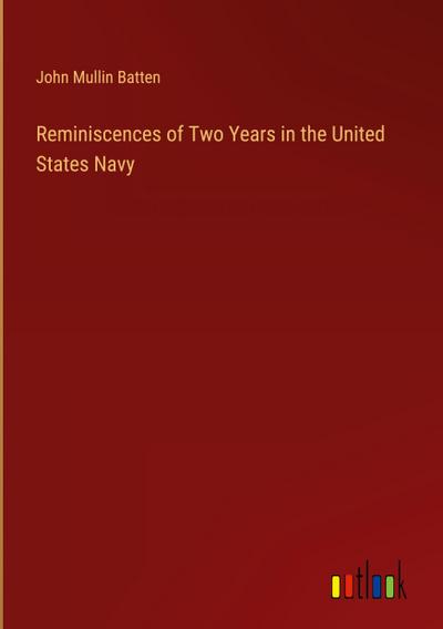 Reminiscences of Two Years in the United States Navy