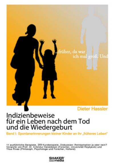 Indizienbeweise für ein Leben nach dem Tod und die Wiedergeburt. Bd.1