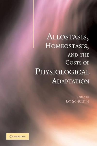 Allostasis, Homeostasis, and the Costs of Physiological Adaptation
