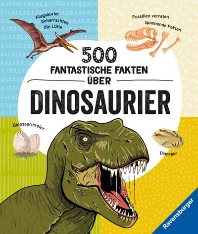 500 fantastische Fakten über Dinosaurier - Ein spannendes Dinosaurierbuch für Kinder ab 6 Jahren voller Dino-Wissen
