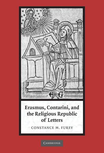 Erasmus, Contarini, and the Religious Republic of Letters