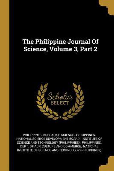 The Philippine Journal Of Science, Volume 3, Part 2