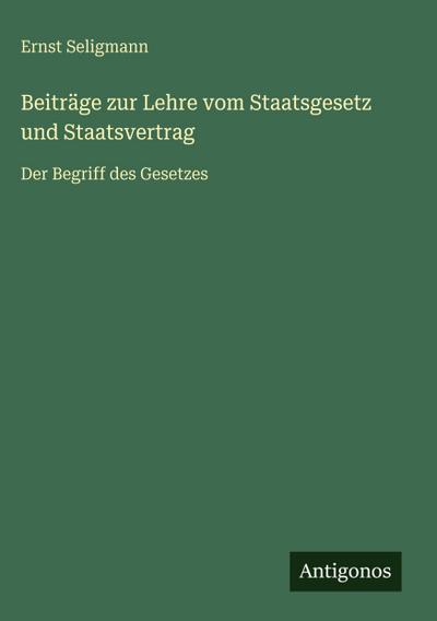 Beiträge zur Lehre vom Staatsgesetz und Staatsvertrag