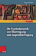 Die Psychodynamik von Übertragung und Gegenübertragung