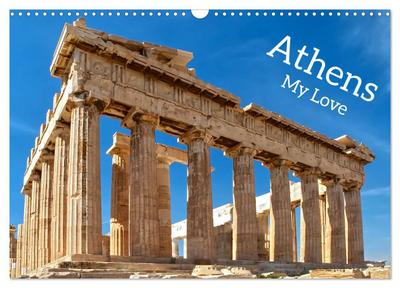 Athens My Love (Wall Calendar 2026 DIN A3 landscape), CALVENDO 12 Month Wall Calendar