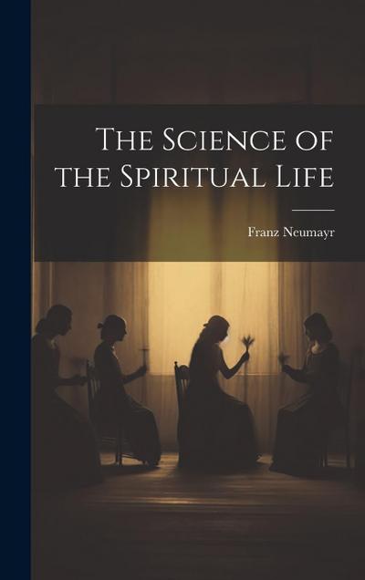 The Science of the Spiritual Life